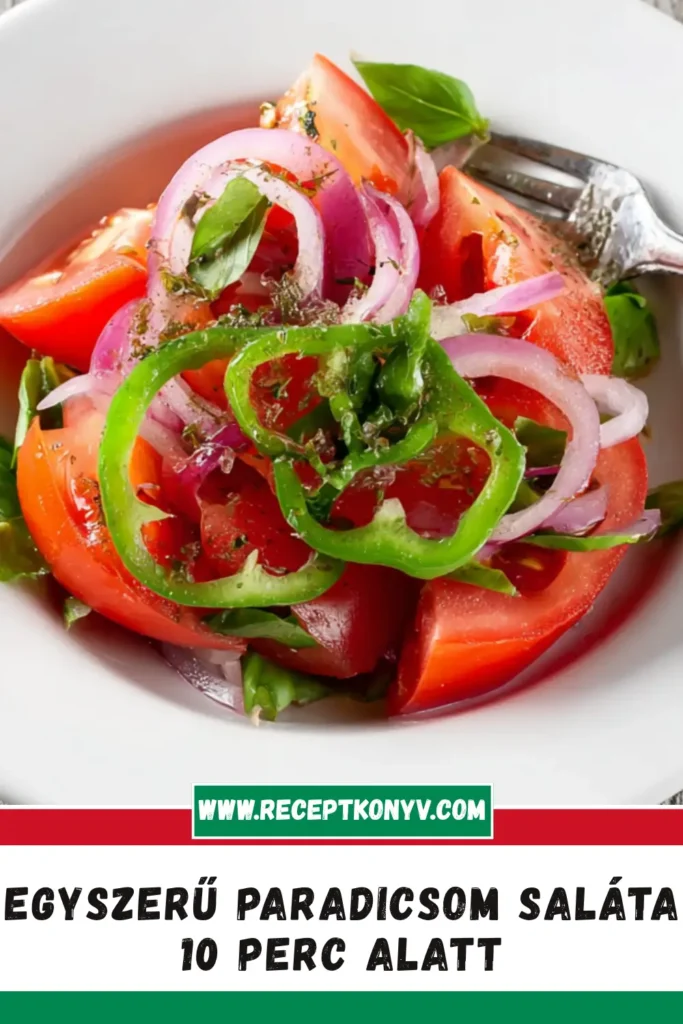 Egyszerű Paradicsom Saláta: 10 Perc Alatt