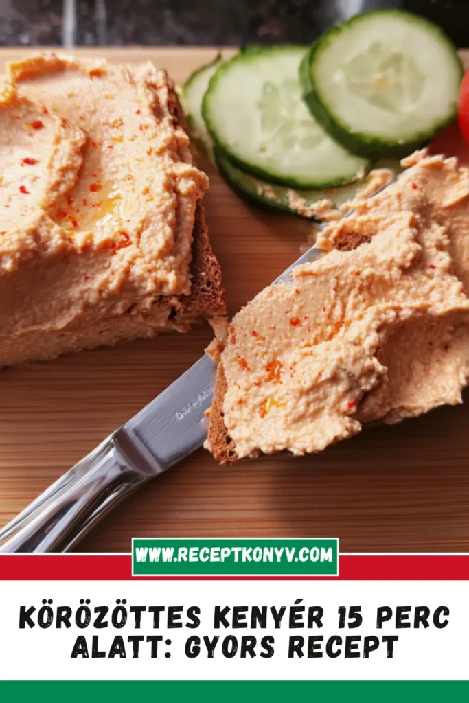 Körözöttes Kenyér 15 Perc Alatt: Gyors Recept
