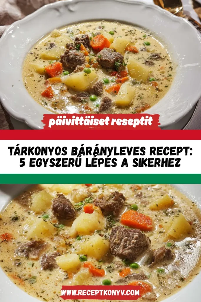 Tárkonyos bárányleves recept: 5 egyszerű lépés a sikerhez