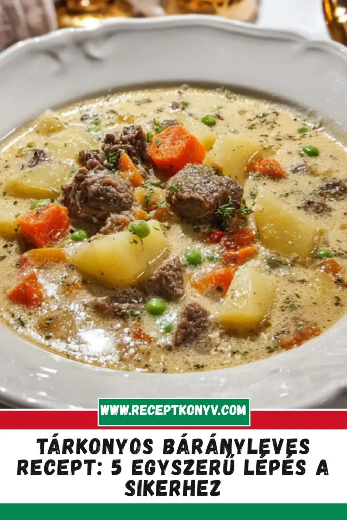Tárkonyos bárányleves recept: 5 egyszerű lépés a sikerhez