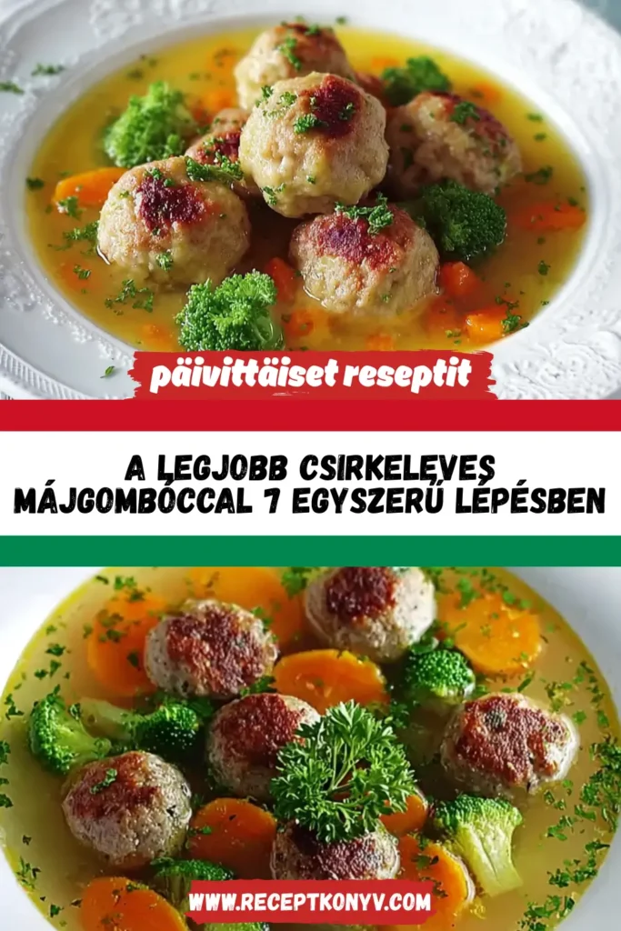 A legjobb csirkeleves májgombóccal 7 egyszerű lépésben