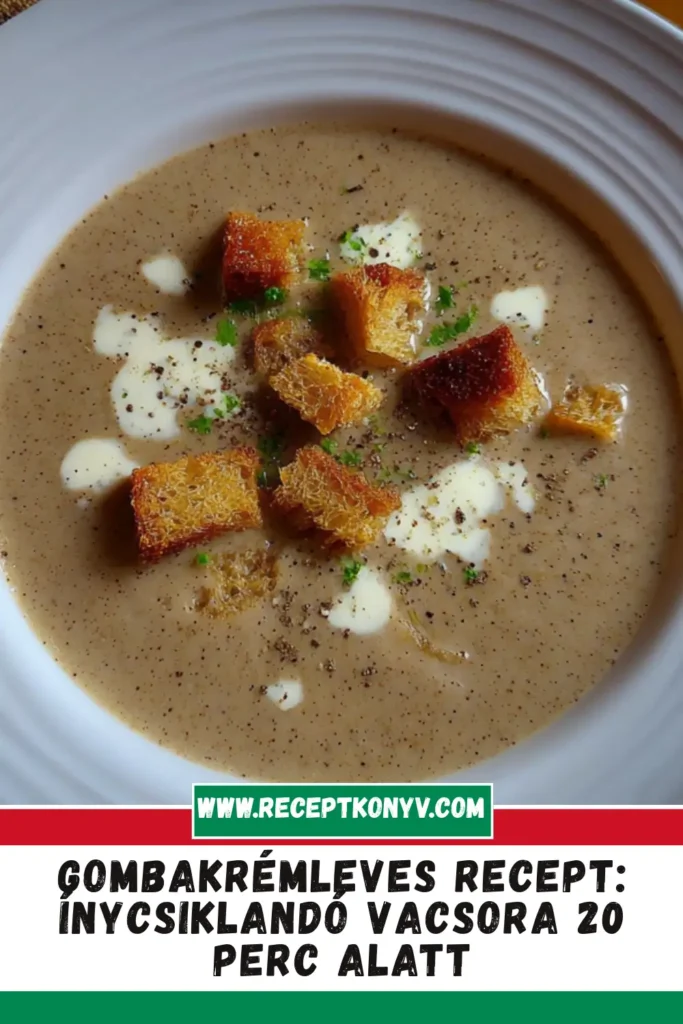 Gombakrémleves recept: ínycsiklandó vacsora 20 perc alatt