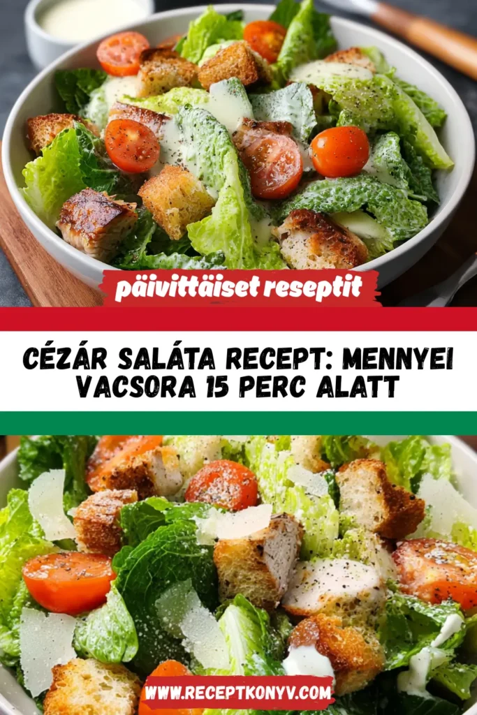 Cézár saláta recept: Mennyei vacsora 15 perc alatt