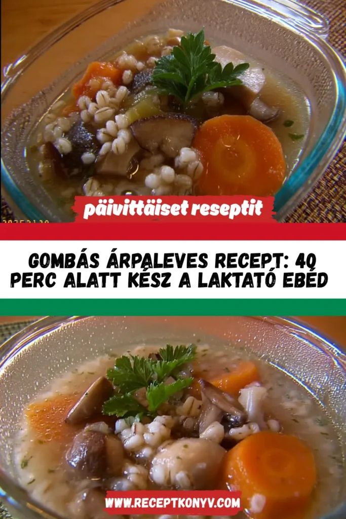 Gombás árpaleves recept: 40 perc alatt kész a laktató ebéd