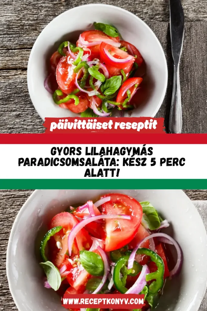 Gyors lilahagymás paradicsomsaláta: Kész 5 perc alatt!
