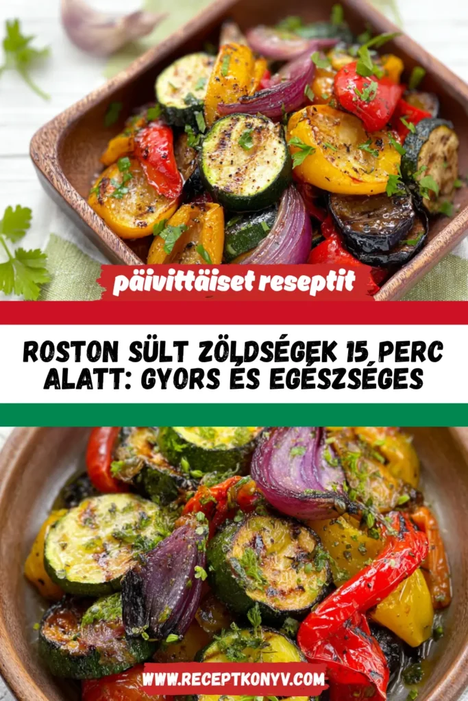 Roston sült zöldségek 15 perc alatt: Gyors és egészséges